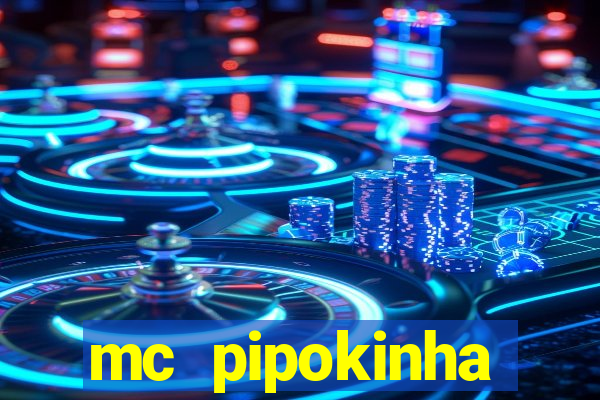 mc pipokinha vazados privacy